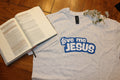 Give Me Jesus Tee