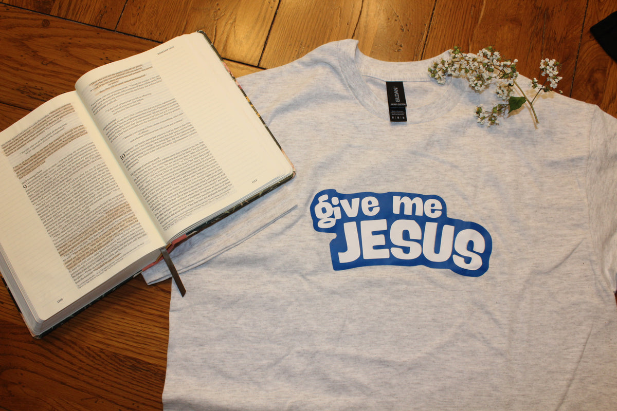 Give Me Jesus Tee