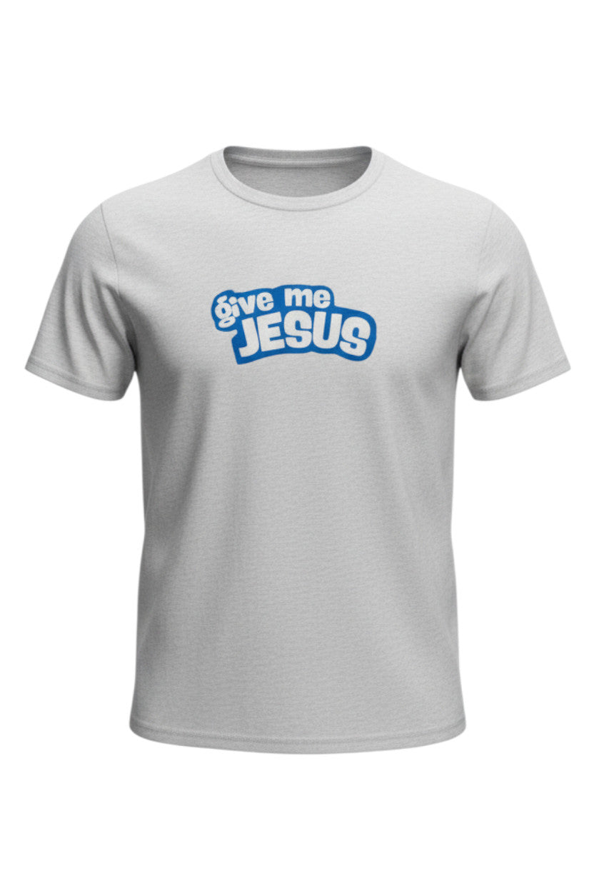 Give Me Jesus Tee